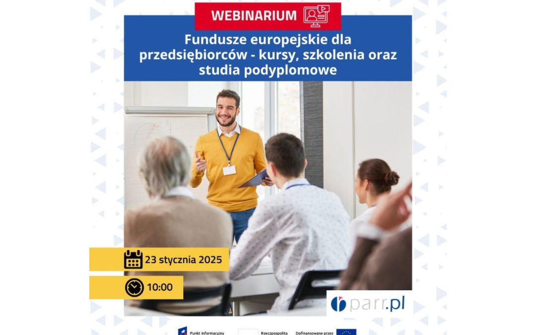 Bezpłatne webinarium „Fundusze europejskie dla przedsiębiorców – kursy, szkolenia oraz studia podyplomowe”